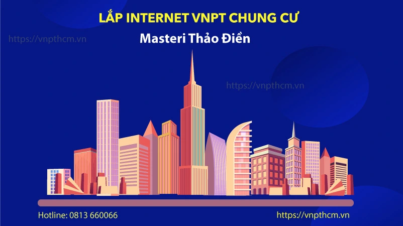 Lắp đặt gói mạng WiFI VNPT Chung cư Masteri Thảo Điền