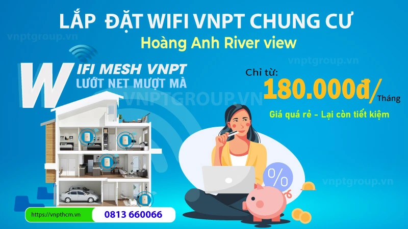 Gói cước internet VNPT Tại Chung Cư Hoàng Anh River view.