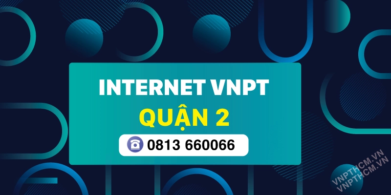 Lắp internet Wifi VNPT Quận 2 